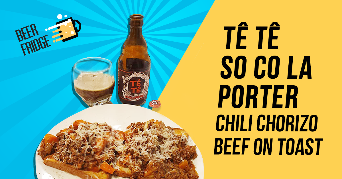 Tê Tê SO CO LA Porter Chili Chorizo Beef on toast